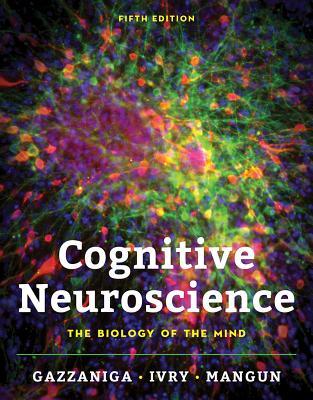 Cognitive Neuroscience: The Biology of the Mind - Michael Gazzaniga