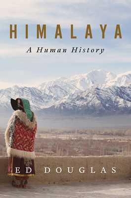 Himalaya: A Human History - Ed Douglas