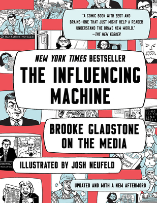 The Influencing Machine: Brooke Gladstone on the Media - Brooke Gladstone