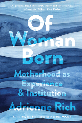 Of Woman Born: Motherhood as Experience and Institution - Adrienne Rich