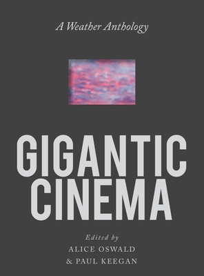 Gigantic Cinema: A Weather Anthology - Paul Keegan