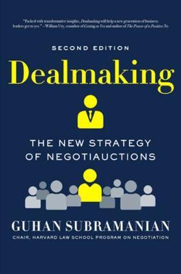 Dealmaking: The New Strategy of Negotiauctions - Guhan Subramanian