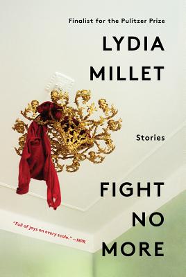 Fight No More: Stories - Lydia Millet