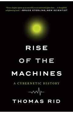 Rise of the Machines: A Cybernetic History - Thomas Rid