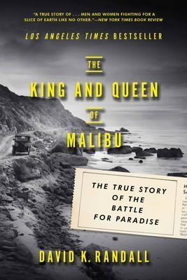 The King and Queen of Malibu: The True Story of the Battle for Paradise - David K. Randall