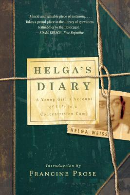 Helga's Diary: A Young Girl's Account of Life in a Concentration Camp - Helga Weiss