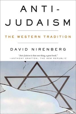 Anti-Judaism: The Western Tradition - David Nirenberg