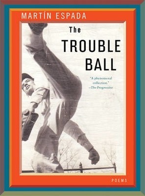 The Trouble Ball: Poems - Mart�n Espada