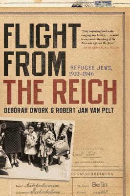 Flight from the Reich: Refugee Jews, 1933-1946 - Deb�rah Dwork