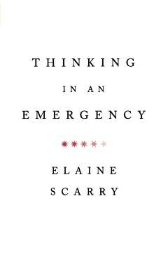 Thinking in an Emergency - Elaine Scarry