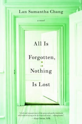 All Is Forgotten, Nothing Is Lost - Lan Samantha Chang