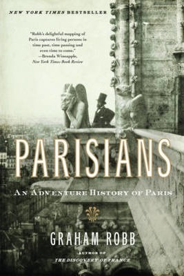 Parisians: An Adventure History of Paris - Graham Robb