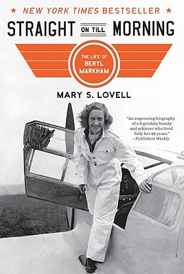 Straight on Till Morning: The Life of Beryl Markham - Mary S. Lovell