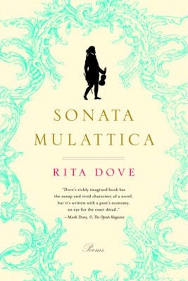 Sonata Mulattica: A Life in Five Movements and a Short Play - Rita Dove