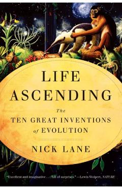 Life Ascending: The Ten Great Inventions of Evolution - Nick Lane