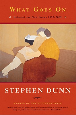 What Goes on: Selected & New Poems 1995-2009 - Stephen Dunn