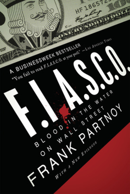 F.I.A.S.C.O.: Blood in the Water on Wall Street - Frank Partnoy