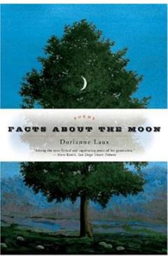 Poza produsului Facts about the Moon: Poems - Dorianne Laux