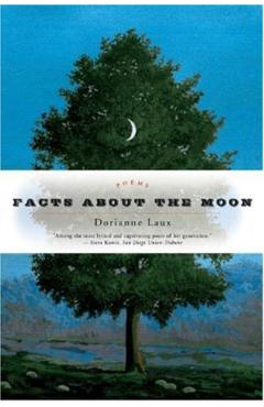 Facts about the Moon: Poems - Dorianne Laux