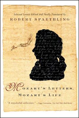 Mozart's Letters, Mozart's Life - Robert Spaethling