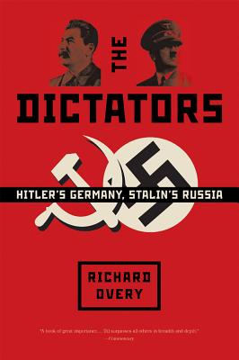 The Dictators: Hitler's Germany, Stalin's Russia - Richard Overy