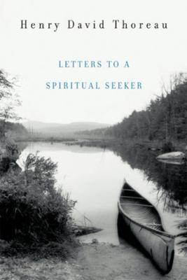 Letters to a Spiritual Seeker - Henry D. Thoreau