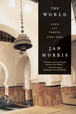 The World: Travels 1950-2000 - Jan Morris