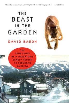 Coperta cărții 'The Beast in the Garden: The True Story of a Predator's Deadly Return to Suburban America - David Baron'