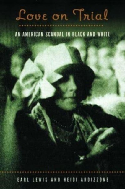 Love on Trial: An American Scandal in Black and White - Earl Lewis