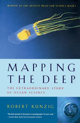 Mapping the Deep: The Extraordinary Story of Ocean Science - Robert Kunzig