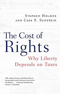 The Cost of Rights: Why Liberty Depends on Taxes - Stephen Holmes