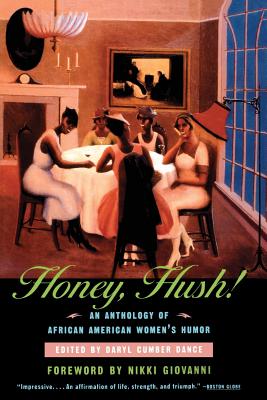 Honey, Hush!: An Anthology of African American Women's Humor - Daryl Cumber Dance