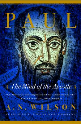 Paul: The Mind of the Apostle - A. N. Wilson