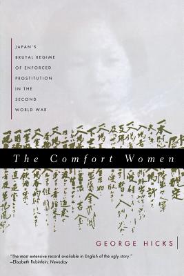 Comfort Women: Japan's Brutal Regime of Enforced Prostitution in the Second World War - George Hicks