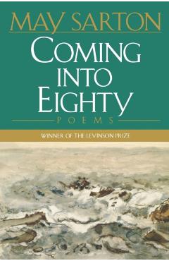 Coming Into Eighty: Poems - May Sarton