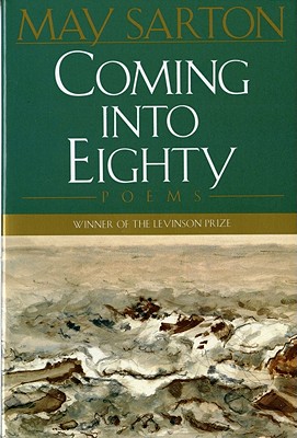 Coming Into Eighty: Poems - May Sarton
