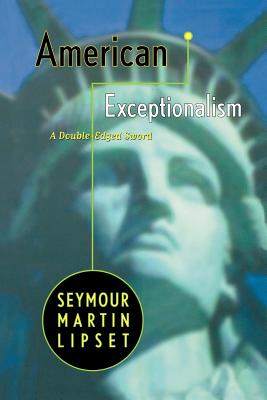 American Exceptionalism: A Double-Edged Sword - Seymour Martin Lipset