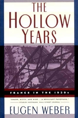 The Hollow Years: France in the 1930s - Eugen Joseph Weber
