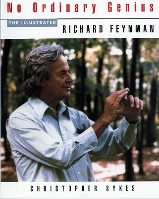 No Ordinary Genius: The Illustrated Richard Feynman - Richard P. Feynman