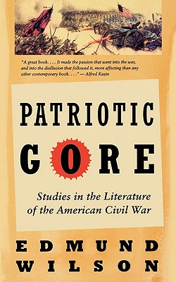 Patriotic Gore: Studies in the Literature of the American Civil War - Edmund Wilson