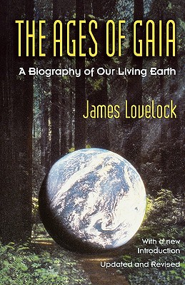 Ages of Gaia: A Biography of Our Living Earth - James Lovelock