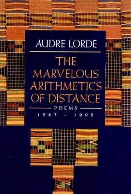 The Marvelous Arithmetics of Distance: Poems, 1987-1992 - Audre Lorde