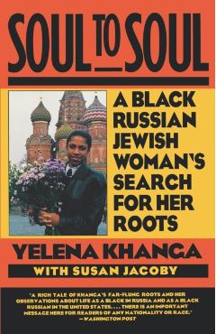 Soul to Soul: A Black Russian Jewish Woman's Search for Her Roots - Yelena Khanga