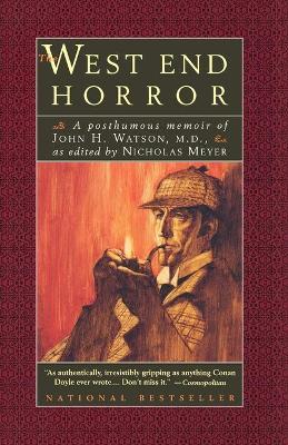 The West End Horror: A Posthumous Memoir of John H. Watson, M.D. - Nicholas Meyer
