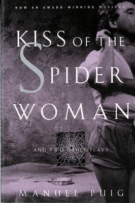 Kiss of the Spider Woman and Two Other Plays - Manuel Puig