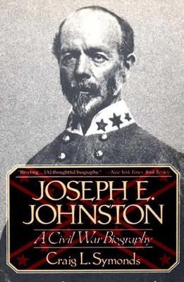 Joseph E, Johnston: A Civil War Biography - Craig L. Symonds
