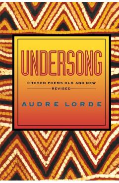 Undersong: Chosen Poems Old and New (Revised) - Audre Lorde