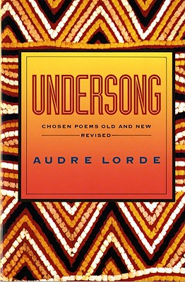 Undersong: Chosen Poems Old and New (Revised) - Audre Lorde