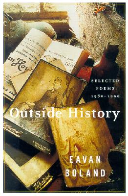 Outside History: Selected Poems, 1980-1990 - Eavan Boland