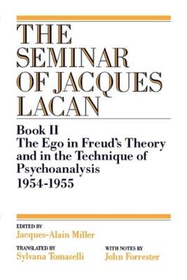 The Ego in Freud's Theory and in the Technique of Psychoanalysis, 1954-1955 - Jacques Lacan